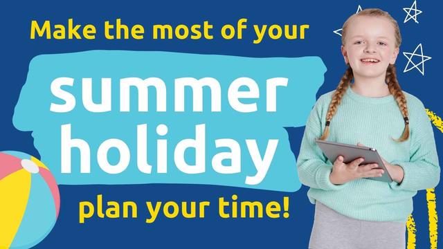 Illustration of a young girl holding an ipad posing next to text that reads "Make the most of your summer holiday. Plan your time"